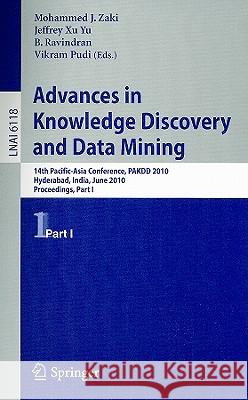 Advances in Knowledge Discovery and Data Mining: 14th Pacific-Asia Conference, PADKK 2010 Hyderabad, India, June 21-24, 2010 Proceedings Part I Zaki, Mohammed J. 9783642136566 Springer