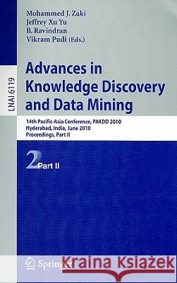 Advances in Knowledge Discovery and Data Mining: 14th Pacific-Asia Conference, PAKDD 2010, Hyderabad, India, June 21-24, 2010 Proceedings Part II Zaki, Mohammed J. 9783642136719 Springer