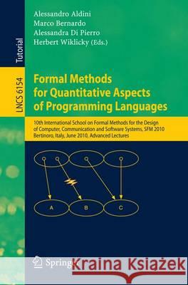 Formal Methods for Quantitative Aspects of Programming Languages: 10th International School on Formal Methods for the Design of Computer, Communicatio Aldini, Alessandro 9783642136771 Not Avail