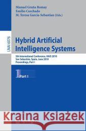 Hybrid Artificial Intelligent Systems, Part I: 5th International Conference, Hais 2010, San Sebastian, Spain, June 23-25, 2010. Proceedings Romay, Manuel Grana 9783642137686