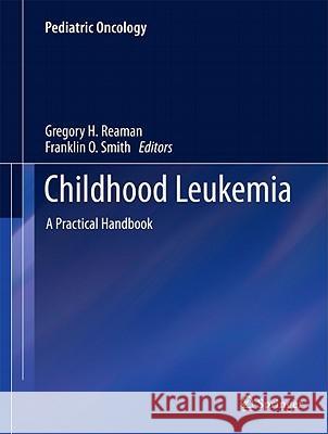 Childhood Leukemia: A Practical Handbook Reaman, Gregory H. 9783642137808