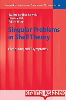 Singular Problems in Shell Theory: Computing and Asymptotics Sanchez-Palencia, Evariste 9783642138140