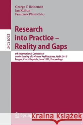 Research Into Practice - Reality and Gaps: 6th International Conference on the Quality of Software Architectures, Qosa 2010, Prague, Czech Republic, J Heineman, George 9783642138201