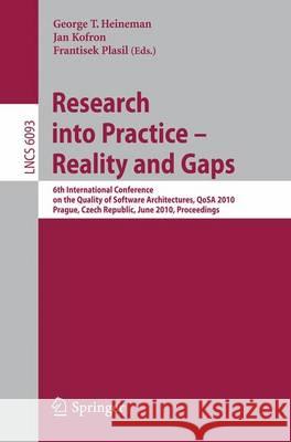 Research Into Practice - Reality and Gaps: 6th International Conference on the Quality of Software Architectures, Qosa 2010, Prague, Czech Republic, J Heineman, George 9783642138201 Not Avail