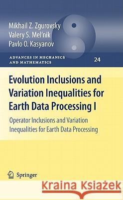 Evolution Inclusions and Variation Inequalities for Earth Data Processing I: Operator Inclusions and Variation Inequalities for Earth Data Processing Zgurovsky, Mikhail Z. 9783642138362 Not Avail