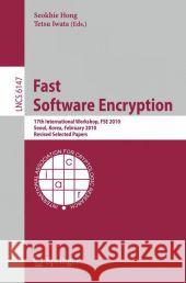 Fast Software Encryption: 17th International Workshop, Fse 2010, Seoul, Korea, February 7-10, 2010 Revised Selected Papers Hong, Seokhie 9783642138577