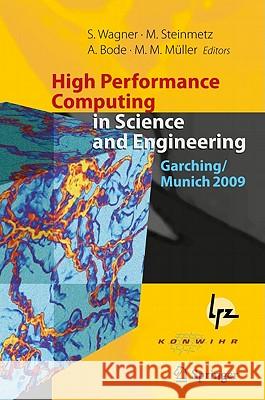 High Performance Computing in Science and Engineering, Garching/Munich 2009: Transactions of the Fourth Joint HLRB and KONWIHR Review and Results Work Wagner, Siegfried 9783642138713