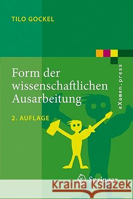 Form Der Wissenschaftlichen Ausarbeitung: Studienarbeit, Diplomarbeit, Dissertation, Konferenzbeitrag Gockel, Tilo   9783642139062