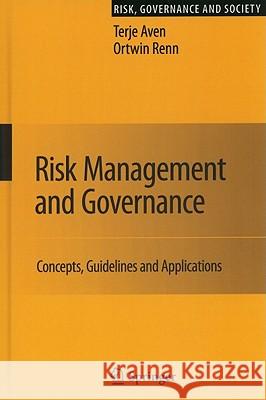 Risk Management and Governance: Concepts, Guidelines and Applications Aven, Terje 9783642139253 Not Avail
