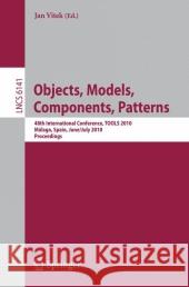 Objects, Models, Components, Patterns: 48th International Conference, Tools 2010, Málaga, Spain, June 28 - July 2, 2010, Proceedings Vitek, Jan 9783642139529 Not Avail