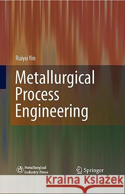 Metallurgical Process Engineering Ruiyu Yin 9783642139550 Not Avail