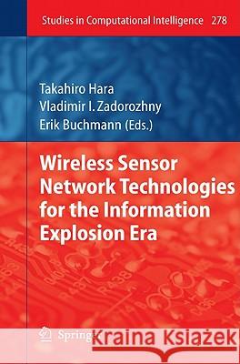 Wireless Sensor Network Technologies for the Information Explosion Era Takahiro Hara Vladimir I. Zadorozhny Erik Buchmann 9783642139642 Not Avail