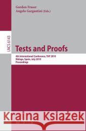 Tests and Proofs: 4th International Conference, Tap 2010, Málaga, Spain, July 1-2, 2010, Proceedings Fraser, Gordon 9783642139765 Not Avail