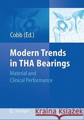 Modern Trends in THA Bearings: Material and Clinical Performance Cobb, Justin P. 9783642139888 Not Avail