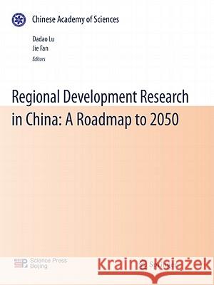 Regional Development Research in China: A Roadmap to 2050 Dadao Lu Jie Fan 9783642139949 Not Avail