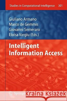 Intelligent Information Access Giuliano Armano, Marco de Gemmis, Giovanni Semeraro 9783642139994