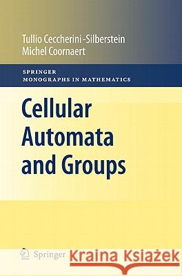 Cellular Automata and Groups Tullio G. Ceccherini-Silberstein Michel Coornaert 9783642140334