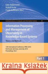 Information Processing and Management of Uncertainty in Knowledge-Based Systems: 13th International Conference, Ipmu 2010, Dortmund, Germany, June 28- Hüllermeier, Eyke 9783642140549