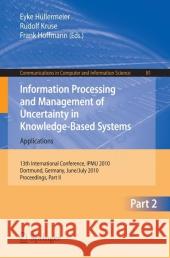 Information Processing and Management of Uncertainty in Knowledge-Based Systems: 13th International Conference, Ipmu 2010, Dortmund, Germany, June 28- Hüllermeier, Eyke 9783642140570