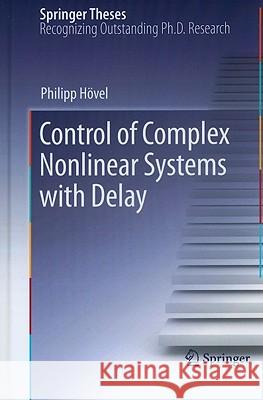 Control of Complex Nonlinear Systems with Delay Philipp Hovel 9783642141096 Not Avail