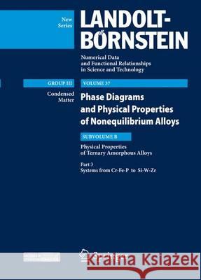 Part 3: Systems from Cr-Fe-P to Si-W-Zr: Volume 37: Phase Diagrams and Physical Properties of Nonequilibrium Alloys, Subvolume C: Physical Properties Akira Takeuchi Dmitri V. Louzguine Ursula Carow-Watamura 9783642141324 Not Avail