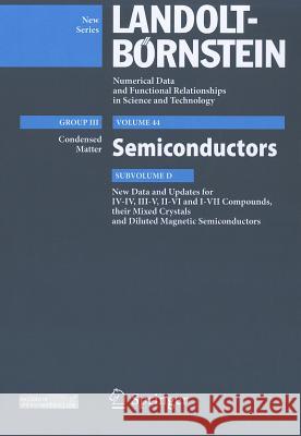 Semiconductors: Subvolume D: New Data and Updates for IV-IV, III-V, II-VI Compounds, Their Mixed Crystals and Diluted Magnetic Semicon Rössler, Ulrich 9783642141478 Not Avail