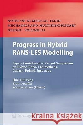 Progress in Hybrid RANS-LES Modelling: Papers Contributed to the 3rd Symposium on Hybrid RANS-LES Methods, Gdansk, Poland, June 2009 Peng, Shia-Hui 9783642141676