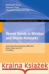 Recent Trends in Wireless and Mobile Networks: Second International Conference, Wimo 2010, Ankara, Turkey, June 26-28, 2010. Proceedings Özcan, Abdulkadir 9783642141706 Not Avail
