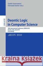 Deontic Logic in Computer Science: 10th International Conference, Deon 2010, Fiesole, Italy, July 7-9, 2010. Proceedings Governatori, Guido 9783642141829 Not Avail