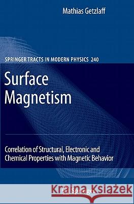 Surface Magnetism: Correlation of Structural, Electronic and Chemical Properties with Magnetic Behavior Getzlaff, Mathias 9783642141881 Springer