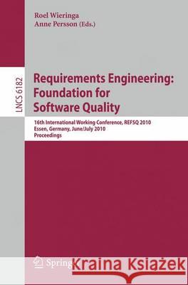 Requirements Engineering: Foundation for Software Quality: 16th International Working Conference, Refsq 2010, Essen, Germany, June 30-July 2, 2010. Pr Wieringa, Roel 9783642141911