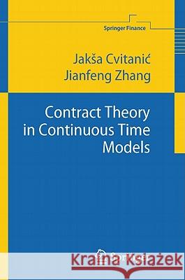 Contract Theory in Continuous-Time Models Jaksa Cvitanic Jianfeng Zhang 9783642141997 Not Avail