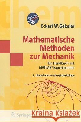 Mathematische Methoden Zur Mechanik: Ein Handbuch Mit Matlab(r)-Experimenten Gekeler, Eckart W. 9783642142529 Not Avail