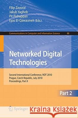 Networked Digital Technologies, Part II: Second International Conference, Ndt 2010, Prague, Czech Republic, July 7-9, 2010 Proceedings Zavoral, Filip 9783642143052 Not Avail