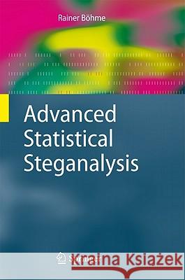 Advanced Statistical Steganalysis Rainer Bohme 9783642143120 Not Avail