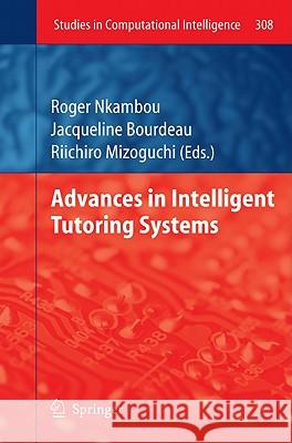 Advances in Intelligent Tutoring Systems Roger Nkambou Jacqueline Bourdeau Riichiro Mizoguchi 9783642143625
