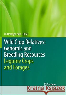 Wild Crop Relatives: Genomic and Breeding Resources: Legume Crops and Forages Kole, Chittaranjan 9783642143861