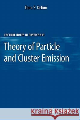 Theory of Particle and Cluster Emission Doru Delion 9783642144059