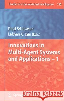 Innovations in Multi-Agent Systems and Applications - 1 Srinivasan, Dipti 9783642144349 Not Avail