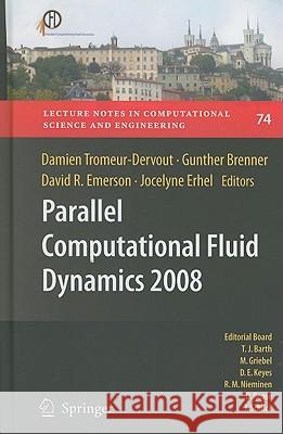 Parallel Computational Fluid Dynamics 2008: Parallel Numerical Methods, Software Development and Applications Tromeur-Dervout, Damien 9783642144370 Not Avail