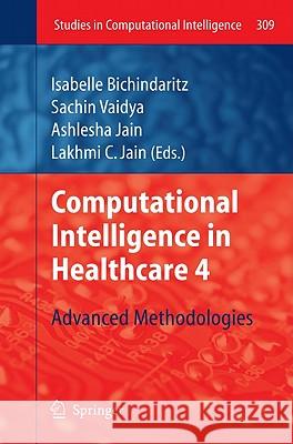 Computational Intelligence in Healthcare 4: Advanced Methodologies Bichindaritz, Isabelle 9783642144639 Not Avail