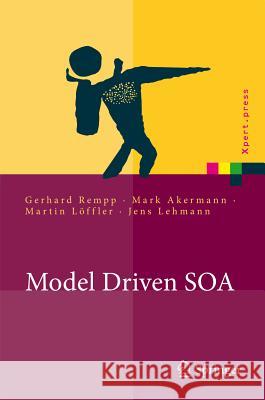 Model Driven SOA: Anwendungsorientierte Methodik und Vorgehen in der Praxis Rempp, Gerhard 9783642144691 Not Avail