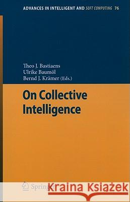 On Collective Intelligence Theo Bastiaens Ulrike Baumol Bernd J. Kramer 9783642144806