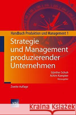 Strategie Und Management Produzierender Unternehmen: Handbuch Produktion Und Management 1 Schuh, Günther 9783642145018