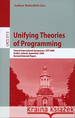 Unifying Theories of Programming Butterfield, Andrew 9783642145209