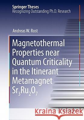 Magnetothermal Properties Near Quantum Criticality in the Itinerant Metamagnet Sr3ru2o7 Rost, Andreas W. 9783642145230 Not Avail