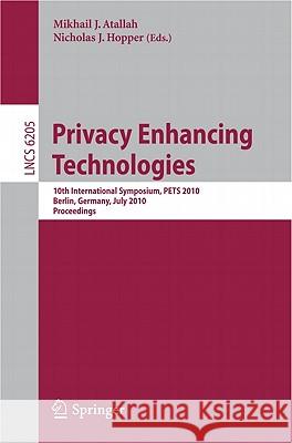 Privacy Enhancing Technologies: 10th International Symposium, Pets 2010, July 21-23, 2010, Berlin, Germany, Proceedings Atallah, Mikhail 9783642145261