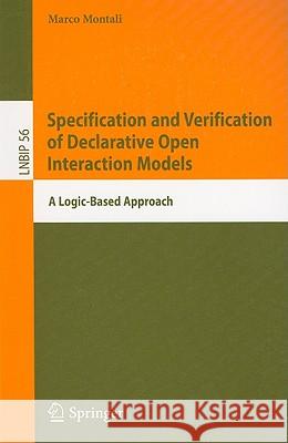 Specification and Verification of Declarative Open Interaction Models: A Logic-Based Approach Montali, Marco 9783642145377