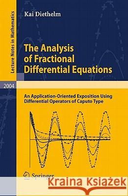 The Analysis of Fractional Differential Equations: An Application-Oriented Exposition Using Differential Operators of Caputo Type Diethelm, Kai 9783642145735