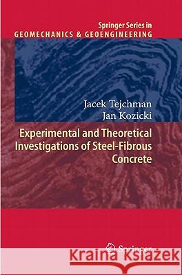 Experimental and Theoretical Investigations of Steel-Fibrous Concrete Jacek Tejchman Jan Kozicki 9783642146022 Not Avail